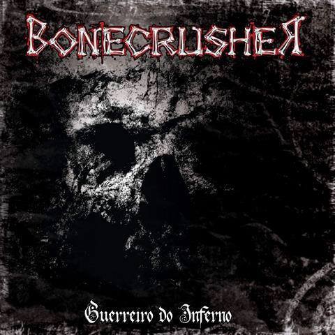 Bonecrusher — Bonecrusher - Guerreiro Do Inferno
