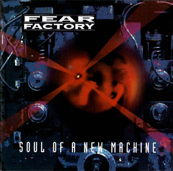 Fear Factory — Fear Factory - Soul of a New Machine