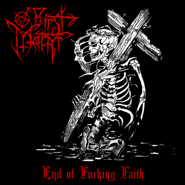 First Martyr — First Martyr - End Of Fucking Faith