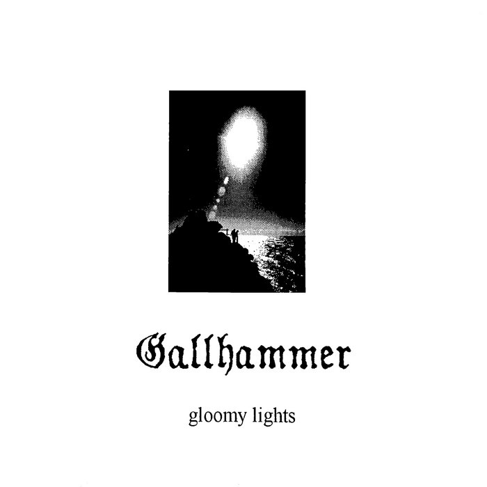 Goatsucker Records — Gallhammer - Gloomy Lights