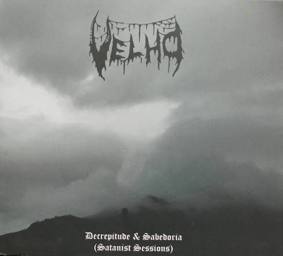 Velho — Velho - Decrepitude & Sabedoria (Sessões Satanistas) & Ao Vivo Em Belo Horizonte